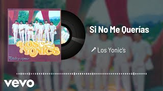 Los Yonic's - Si No Me Querías (Audio)