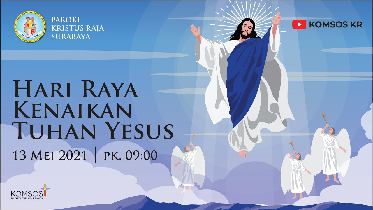 Hari Raya Kenaikan Tuhan, Kamis 13 Mei 2021 Pk. 09.00 WIB | Paroki ...