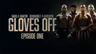 Gloves Off | Tank vs Martin - Benavidze vs Gvozdyk | Episode 1
