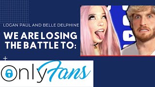 Why we are losing the battle to OnlyFans - Logan Paul and Belle Delphine interview reflection