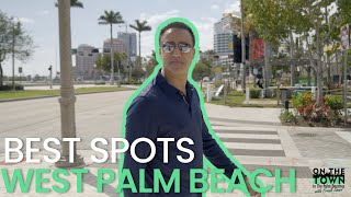 Discover the BEST Spots in West Palm Beach, Florida | On The Town in the Palm Beaches