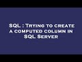 SQL : Trying to create a computed column in SQL Server