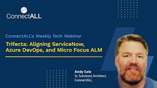 ConnectALL: Aligning ServiceNow, Azure DevOps, and Micro Focus ALM with Andy Salo