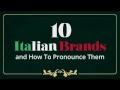 How to Pronounce these 10 Famous Italian Brands Correctly