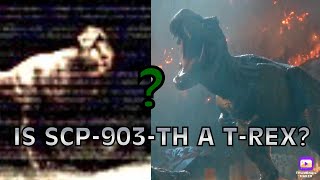 Is SCP-903-TH a T-Rex?