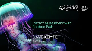 OSMC 2023 | Impact assessment with Netbox Path by Dave Kempe