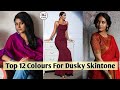 TOP 12 Colour For Dusky Skintone/ Best Colours For Dark Skintone/ Latest Colours For Dusky Skintone