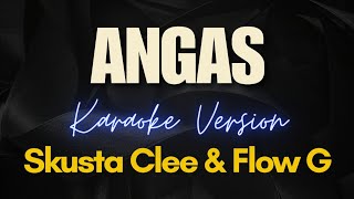 ANGAS - Skusta Clee \u0026 Flow G (Prod. Flip-D) (Karaoke)