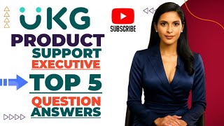 UKG product support executive interview questions answers