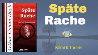 Späte Rache - Arthur Conan Doyle | Hörbuch Komplett Deutsch | Krimi \u0026 Thriller