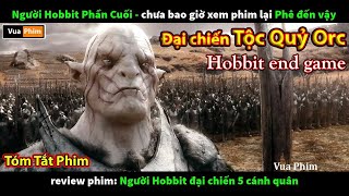 Hobbit đại chiến Tộc Quỷ Orc xem phê lòi - review phim người Hobbit End Game