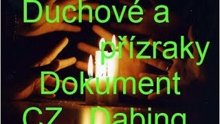 Duchové a přízraky - Dokument CZ Dabing