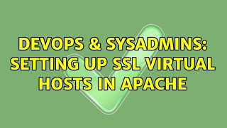 DevOps & SysAdmins: Setting up SSL virtual hosts in Apache (2 Solutions!!)