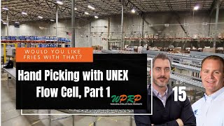 Hand Picking with UNEX Flow Cell, Part 1- Would You Like Fries With That? - Episode 15