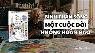 Rốt cuộc đời người sống vì điều gì? | Sách Nhân Gian Đáng Giá