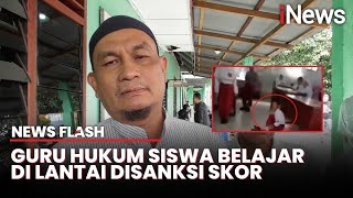 Yayasan Abdi Sukma Beri Sanksi Guru yang Hukum Siswa Belajar di Lantai | News Flash