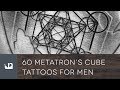 60 Metatron's Cube Tattoos For Men