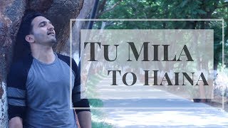 TU MILA TO HAINA | De De Pyaar De | Ojas Joshi | Cover Song | Arijit Singh, Amaal Malik