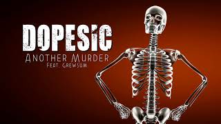 Dopesic - Another Murder (Feat. Grewsum) [OFFICIAL AUDIO]