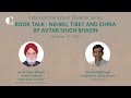 Book talk - Nehru, Tibet and China by Avtar Singh Bhasin