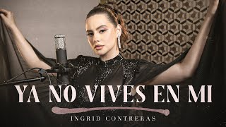 Download Mp3 Ya No Vives En Mi - Ingrid Contreras