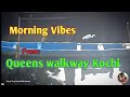 Queens walkway Kochi Morning Vibes Unnis Vlog Travel With Nature