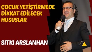 Çocuk Yetiştirmede Dikkat Edilecek Hususlar - SÖYLEMEZLER TEKKESİ - Sıtkı ARSLANHAN