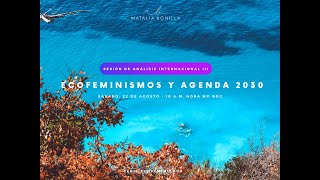 Sesión de Análisis Internacional III: Ecofeminismos y Agenda 2030