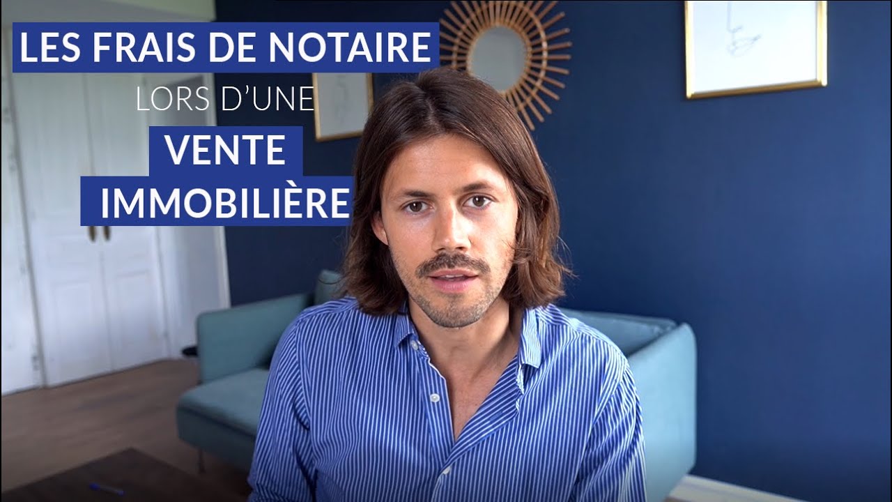 Les Frais De Notaire Lors D’une Vente Immobilière ...