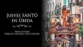 JUEVES SANTO EN ÚBEDA | SOCIEDAD FILARMÓNICA NUESTRA SEÑORA DE GRACIA | OBERTURA 1925