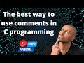 The best way to use comments in C programming