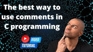 The best way to use comments in C programming