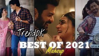 Best Of 2021 Mashup (Romantic) | Trendpk | Naresh Parmar Visual | Jubin Nautiyal | Arjit Singh