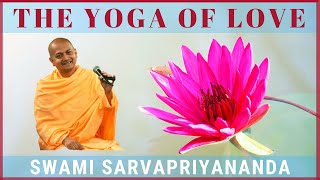 The Yoga of Love | Swami Sarvapriyananda