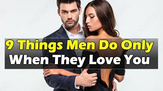 9 Things Men Do Only When They Love You | Relationship Advice for Women