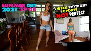 3 Week Physique Update I'm NOT Perfect - Summer Cut Ep  05