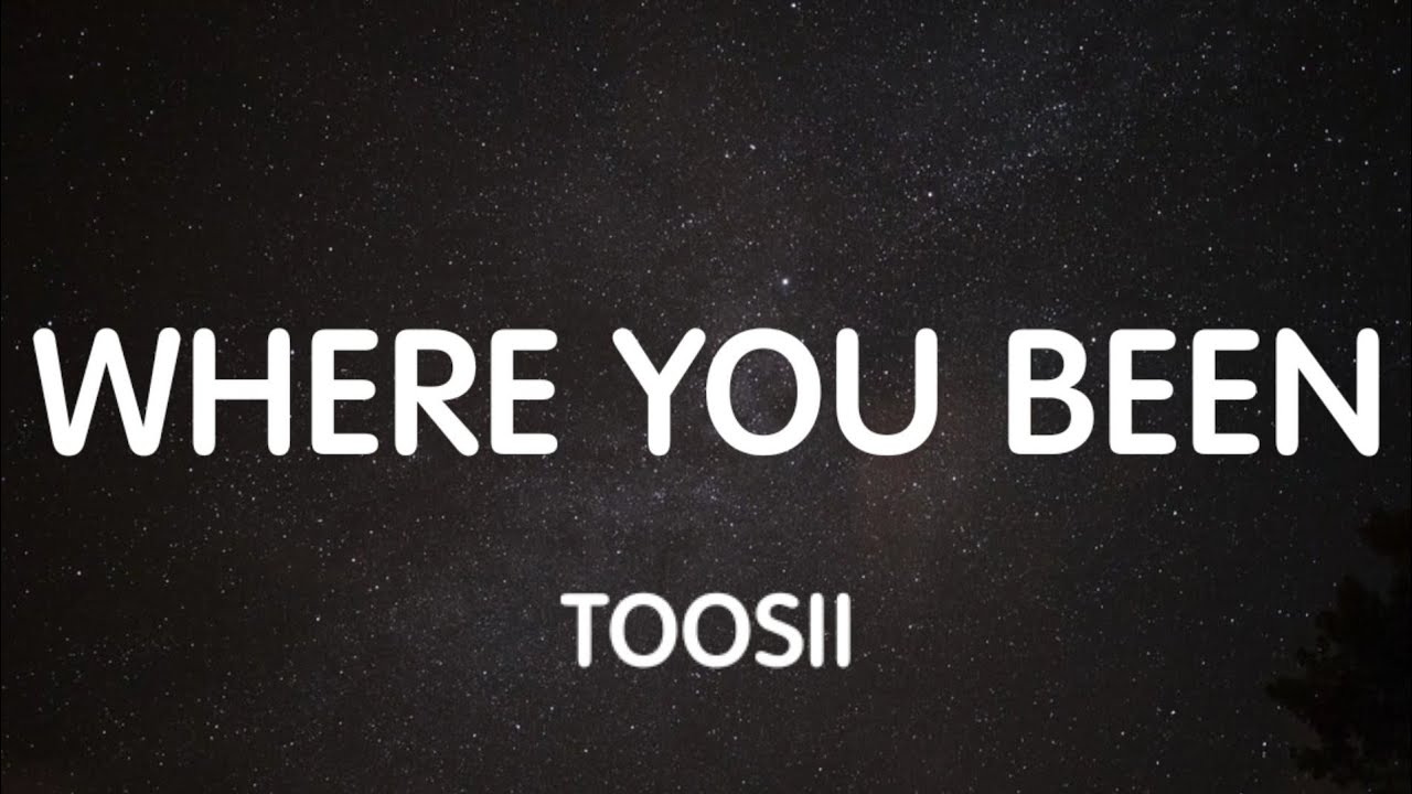 Toosii - Where You Been (Lyrics) New Song - YouTube