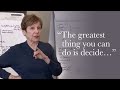 Caroline Myss - The greatest thing you can do is decide…