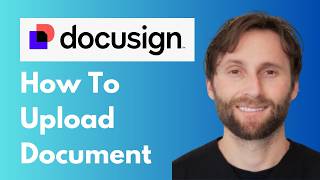 How to Upload Documents on Docusign [Full Guide 2026]