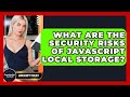 What Are The Security Risks Of JavaScript Local Storage? - JavaScript Toolkit