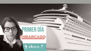 Como es el primer día de trabajo en Crucero? I Primer día a Bordo