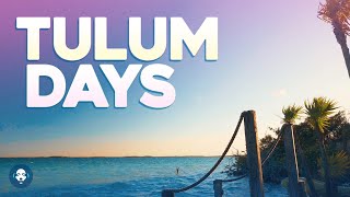 TULUM DAYS 🏝️ COOL MUSIC