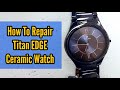 Titan EDGE Ceramic Watch Repair or Movement Replacement 1696NC01 | Watch Repair Channel