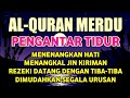 Bacaan Al Quran Merdu Pengantar Tidur, Penenang Hati & Pikiran