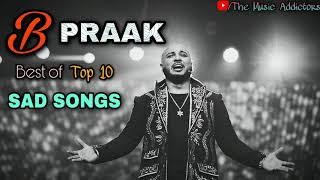 B Praak | B Praak Top 10 Best Sad Song | B Praak Romantic Jukebox