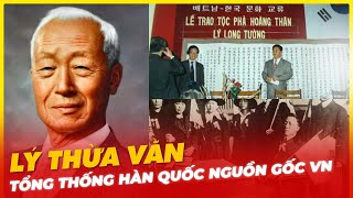 LÝ THỪA VÃN, TỔNG THỐNG HÀN QUỐC NGUỒN GỐC VIỆT NAM