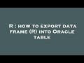 R : how to export data frame (R) into Oracle table