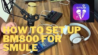 HOW TO SET UP BM800 FOR SMULE?