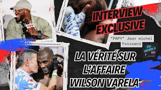 INTERVIEW - Entretien avec Jean Michel Foissard qui rétablis la vérité sur l'affaire Wilson Varela