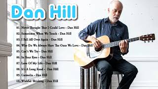 Dan Hill Best Songs Ever - Dan Hill Greatest Hits Full Album - Top Songs Of Dan Hill 2023